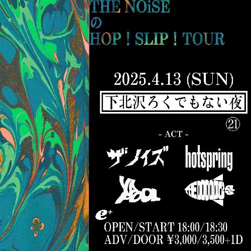 THE NOiSE pre. THE NOiSEのHOP!SLIP!TOUR 下北沢 編